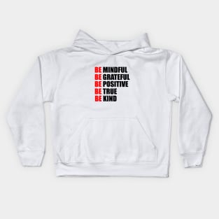 Be mindful. Be grateful. Be positive. Be true. Be kind Kids Hoodie